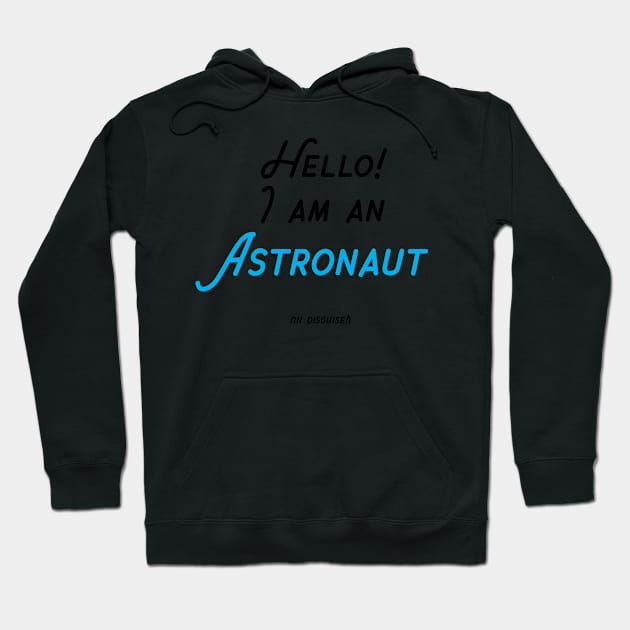 Astronaut in Disguise Hoodie by LaurenPatrick